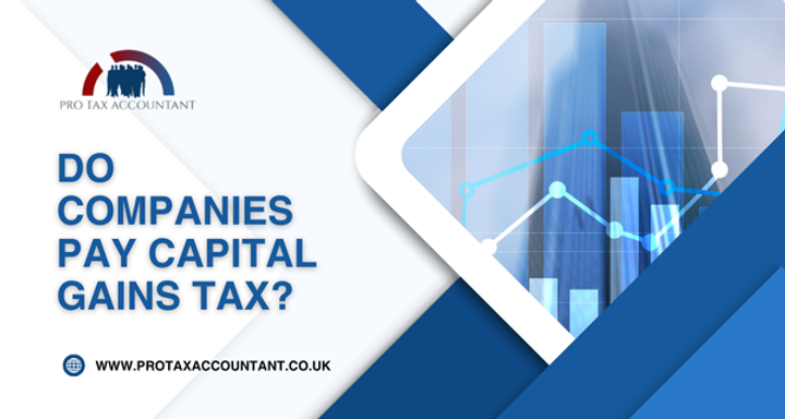 Do UK Companies Pay Capital Gains Tax? | 2025-26 Guide for Businesses