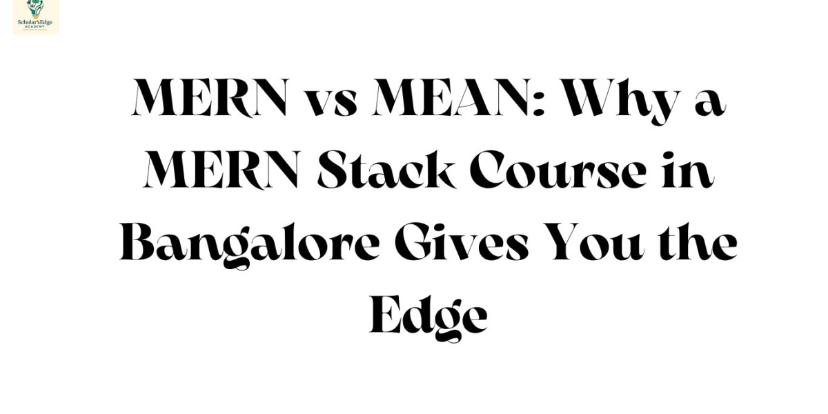 MERN vs MEAN: Why a MERN Stack Course in Bangalore Gives You the Edge