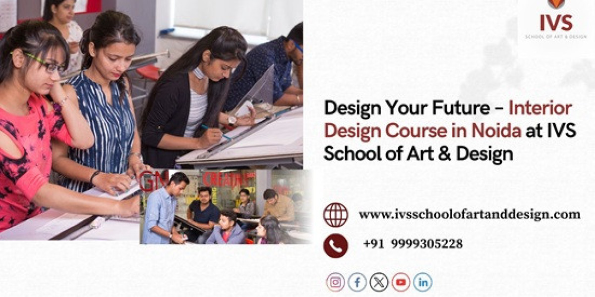 Interior Design Course in Noida – Shape Creative Spaces with IVS School of Art & Design